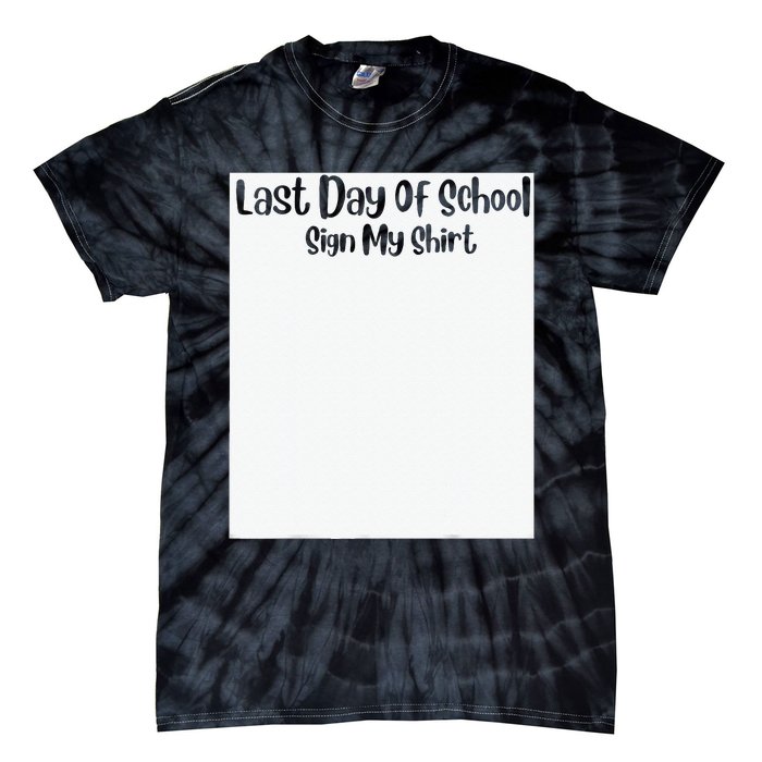 Last Day Of School Sign My Funny Sign My School Tie-Dye T-Shirt