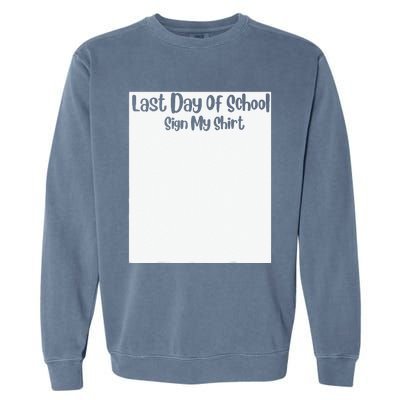 Last Day Of School Sign My Funny Sign My School Garment-Dyed Sweatshirt