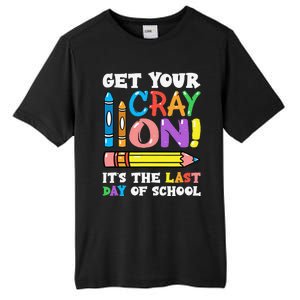 Last Day Of School Get Your Cray On Funny Teacher Gift Tall Fusion ChromaSoft Performance T-Shirt