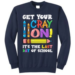 Last Day Of School Get Your Cray On Funny Teacher Gift Sweatshirt