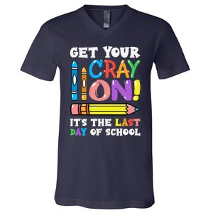 Last Day Of School Get Your Cray On Funny Teacher Gift V-Neck T-Shirt