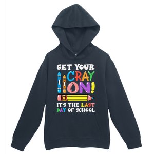 Last Day Of School Get Your Cray On Funny Teacher Gift Urban Pullover Hoodie