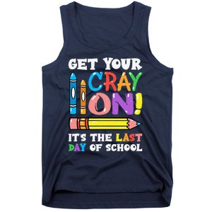 Last Day Of School Get Your Cray On Funny Teacher Gift Tank Top