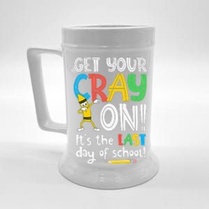 Last Day Of School Get Your Cray On Funny Teacher Beer Stein