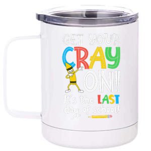 Last Day Of School Get Your Cray On Funny Teacher 12 oz Stainless Steel Tumbler Cup