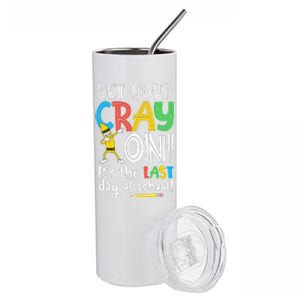 Last Day Of School Get Your Cray On Funny Teacher Stainless Steel Tumbler