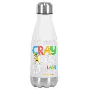 Last Day Of School Get Your Cray On Funny Teacher Stainless Steel Insulated Water Bottle