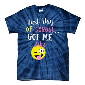 Last Day Of School Got Me LIKE Tie-Dye T-Shirt