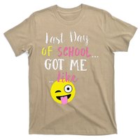 Last Day Of School Got Me LIKE T-Shirt