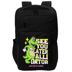 Last Day Of School See You Later Alligator Teacher Student Impact Tech Backpack