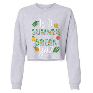 Last Day Of School Is It Summer Break Yet Teacher Vacation Cropped Pullover Crew