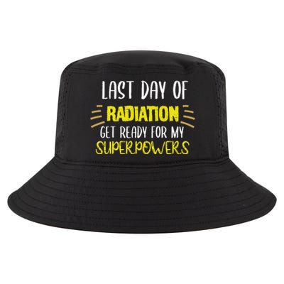 Last Day Of Radiation Get Ready For My Superpowers Quote Cool Comfort Performance Bucket Hat