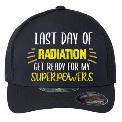 Last Day Of Radiation Get Ready For My Superpowers Quote Flexfit Unipanel Trucker Cap