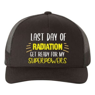 Last Day Of Radiation Get Ready For My Superpowers Quote Yupoong Adult 5-Panel Trucker Hat