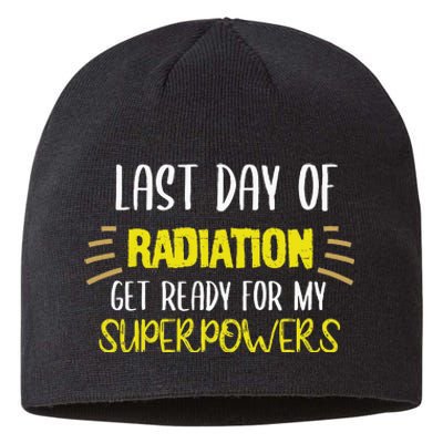 Last Day Of Radiation Get Ready For My Superpowers Quote Sustainable Beanie