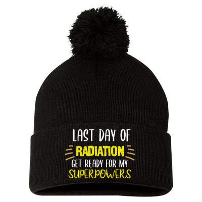 Last Day Of Radiation Get Ready For My Superpowers Quote Pom Pom 12in Knit Beanie