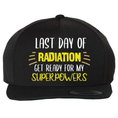 Last Day Of Radiation Get Ready For My Superpowers Quote Wool Snapback Cap