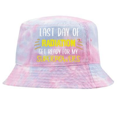 Last Day Of Radiation Get Ready For My Superpowers Quote Tie-Dyed Bucket Hat