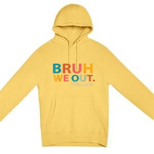 Last Day Of School Bruh We Out Teachers End Of School Year Gift Premium Pullover Hoodie