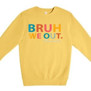 Last Day Of School Bruh We Out Teachers End Of School Year Gift Premium Crewneck Sweatshirt