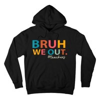 Last Day Of School Bruh We Out Teachers End Of School Year Gift Hoodie