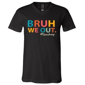 Last Day Of School Bruh We Out Teachers End Of School Year Gift V-Neck T-Shirt