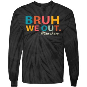 Last Day Of School Bruh We Out Teachers End Of School Year Gift Tie-Dye Long Sleeve Shirt