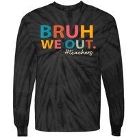 Last Day Of School Bruh We Out Teachers End Of School Year Gift Tie-Dye Long Sleeve Shirt