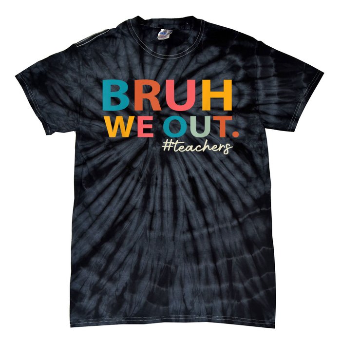 Last Day Of School Bruh We Out Teachers End Of School Year Gift Tie-Dye T-Shirt