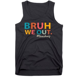 Last Day Of School Bruh We Out Teachers End Of School Year Gift Tank Top