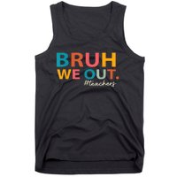 Last Day Of School Bruh We Out Teachers End Of School Year Gift Tank Top