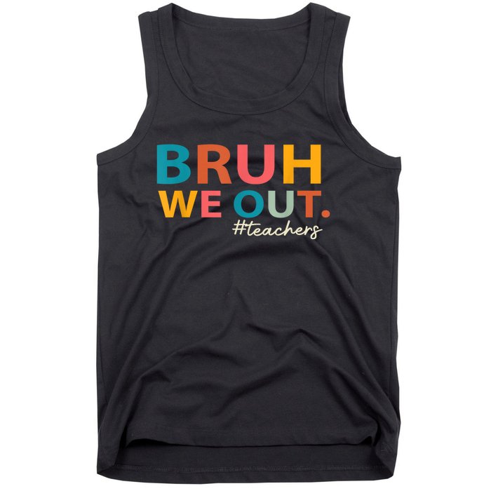 Last Day Of School Bruh We Out Teachers End Of School Year Gift Tank Top