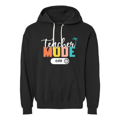 Last Day of School teacher mode off Teacher Garment-Dyed Fleece Hoodie