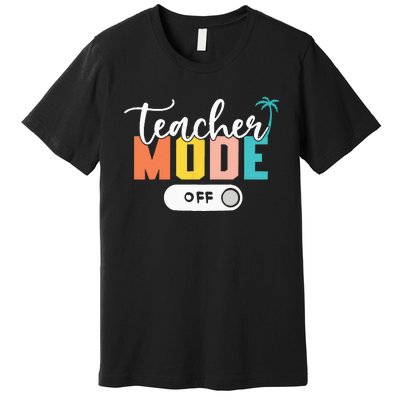 Last Day of School teacher mode off Teacher Premium T-Shirt