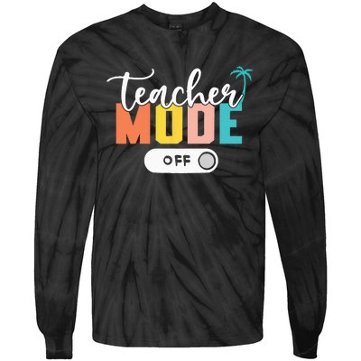 Last Day of School teacher mode off Teacher Tie-Dye Long Sleeve Shirt