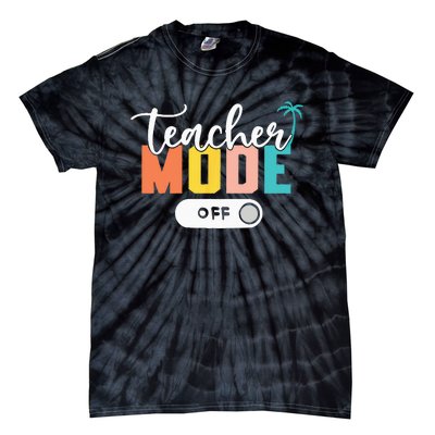 Last Day of School teacher mode off Teacher Tie-Dye T-Shirt