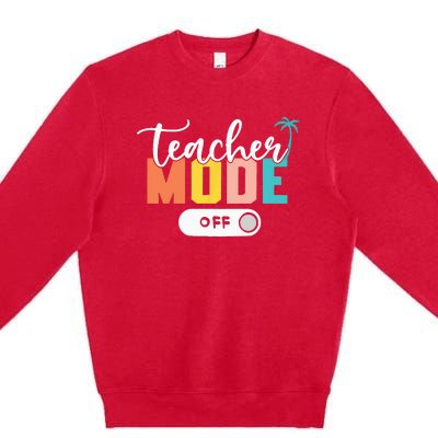 Last Day of School teacher mode off Teacher Premium Crewneck Sweatshirt