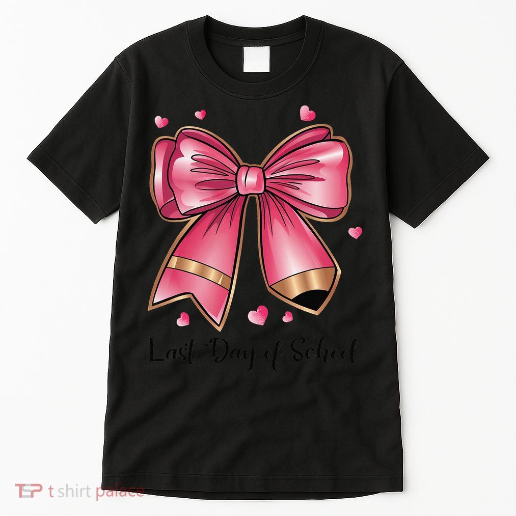 Last Day Of School Coquette Bow Teachers Graduatio Tall T-Shirt