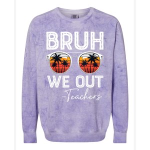 Last Day Of School Teacher Bruh We Out Teachers Funny Gift Colorblast Crewneck Sweatshirt