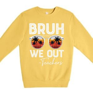 Last Day Of School Teacher Bruh We Out Teachers Funny Gift Premium Crewneck Sweatshirt