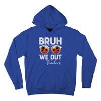 Last Day Of School Teacher Bruh We Out Teachers Funny Gift Hoodie