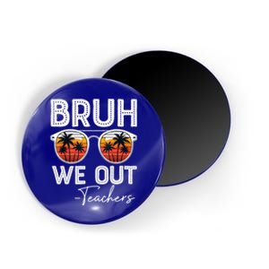 Last Day Of School Teacher Bruh We Out Teachers Funny Gift Magnet