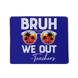 Last Day Of School Teacher Bruh We Out Teachers Funny Gift Mousepad