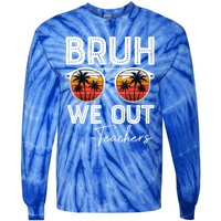 Last Day Of School Teacher Bruh We Out Teachers Funny Gift Tie-Dye Long Sleeve Shirt