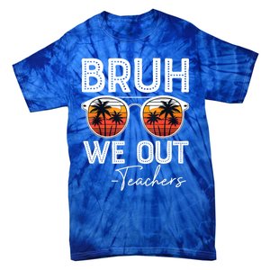 Last Day Of School Teacher Bruh We Out Teachers Funny Gift Tie-Dye T-Shirt