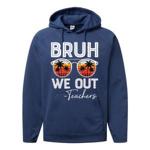 Last Day Of School Teacher Bruh We Out Teachers Funny Gift Performance Fleece Hoodie