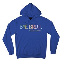 Last Day Of School Summer Break Bye Bruh Class Dismissed Hoodie