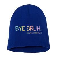 Last Day Of School Summer Break Bye Bruh Class Dismissed Short Acrylic Beanie