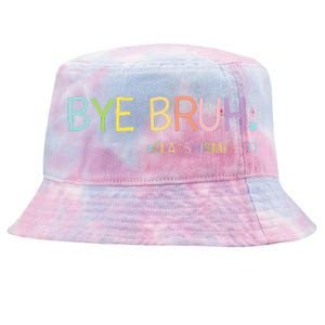 Last Day Of School Summer Break Bye Bruh Class Dismissed Tie-Dyed Bucket Hat