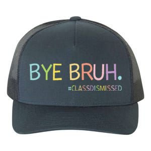 Last Day Of School Summer Break Bye Bruh Class Dismissed Yupoong Adult 5-Panel Trucker Hat